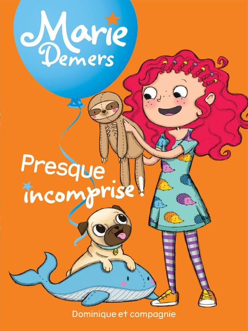 Title details for Presque incomprise !--Niveau de lecture 5 by Marie Demers - Available
